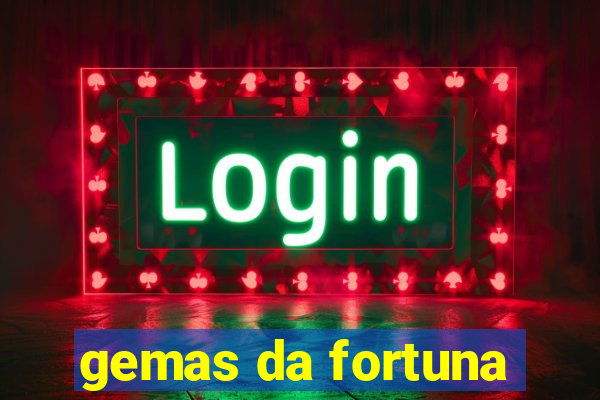 gemas da fortuna